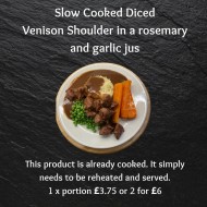 1 x portion Slow-cooked Diced Venison Shoulder in a Garlic & Rosemary Jus